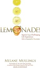 Lemonade!: Squeeze Your Challenging Life Experiences into a Successful Business