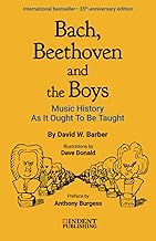 Bach, Beethoven and the Boys: Music History as it Ought to be Taught: 35TH-ANNIVERSARY EDITION (2021)