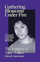 Gathering Blossoms Under Fire: The Journals of Alice Walker