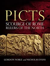 The Picts: Scourge of Rome, Rulers of the North