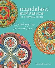 Mandalas & meditations for everyday living: 52 pathways to personal power: 52 Pathways to Mindfulness