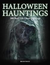 Halloween Hauntings: 300 Real-Life Ghost Sightings