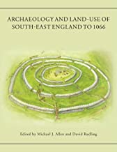 Archaeology and Land-use of South-east England to 1066: A Tribute to Peter Drewett