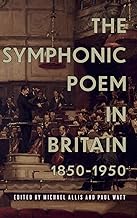 The Symphonic Poem in Britain, 1850-1950: 26