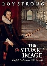 The Stuart Image: An Introduction to English Portraiture 1603 to 1649