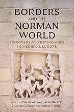 Borders and the Norman World: Frontiers and Boundaries in Medieval Europe
