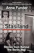 Stasiland: Stories from Behind the Berlin Wall