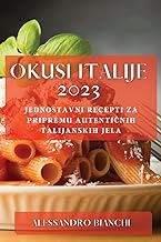Okusi Italije 2023: Jednostavni recepti za pripremu autenti¿nih talijanskih jela