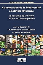 Conservation de la biodiversité et état de référence: La nostalgie de la nature à l’ère de l’Anthropocène