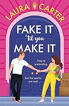 Fake It Til You Make It: A BRAND NEW laugh-out-loud, fake-dating romantic comedy from Laura Carter for 2024