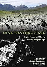 High Pasture Cave: Ritual, Memory and Identity in the Iron Age of Skye