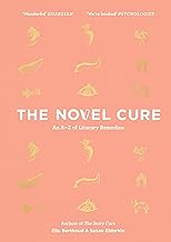 The Novel Cure: An A to Z of Literary Remedies: Elderkin Susan - Berthoud Ella