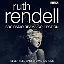 The Ruth Rendell BBC Radio Drama Collection: Seven full-cast dramatisations
