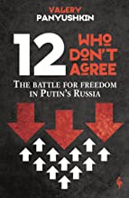 12 Who Don't Agree: The Battle for Freedom in Putin's Russia