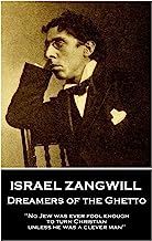 Israel Zangwill - Dreamers of the Ghetto: 'No Jew was ever fool enough to turn Christian unless he was a clever man''