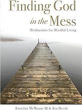 Finding God in the Mess: Meditations for Mindful Living