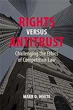 Rights Versus Antitrust: Challenging the Ethics of Competition Law