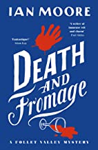 Death and Fromage: The hilarious new murder mystery from The Times bestselling author of Death and Croissants (A Follet Valley Mystery, Book 2)