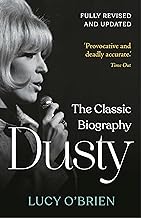 Dusty: The Classic Biography Revised and Updated