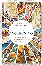 The Awakening: A History of the Western Mind AD 500 - AD 1700