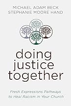 Doing Justice Together: Fresh Expression Pathways to Heal Racism in Your Church