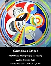 Conscious States: The AIM Model of Waking, Sleeping, and Dreaming