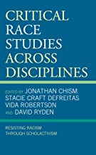Critical Race Studies Across Disciplines: Resisting Racism through Scholactivism