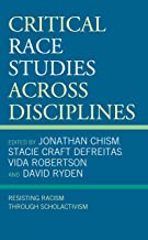 Critical Race Studies Across Disciplines: Resisting Racism through Scholactivism