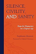 Silence, Civility, and Sanity: Hope for Humanity in a Digital Age
