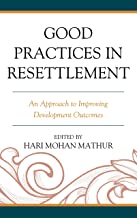 Good Practices in Resettlement: An Approach to Improving Development Outcomes