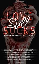Love Still Sucks: a 2019 Anti-Valentine's Day Anthology