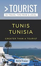 GREATER THAN A TOURIST-TUNIS TUNISIA: 50 Travel Tips from a Local [Lingua Inglese]