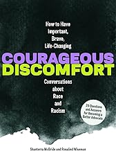 Courageous Discomfort: How to Have Important, Brave, Life-Changing Conversations about Race and Racism20 Questions and Answers for Becoming a Better Advocate