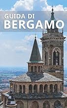 Guida di Bergamo: Due cittÃ  in una