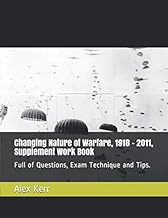 Changing Nature of Warfare, 1918 - 2011, Supplement Work Book: Full of Questions, Exam Technique and Tips.