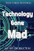 Technology Gone Mad!: Tech Takes Revenge