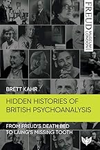 Unearthing Freud's Death Bed and Laing's Missing Tooth: Hidden Histories of British Psychoanalysis