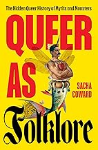 Queer As Folklore: The Hidden Queer History of Myths and Monsters