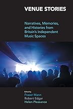 Venue Stories: Narratives, Memories, and Histories from Britain's Independent Music Spaces