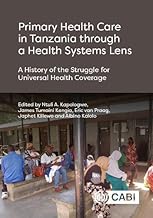 Primary Health Care in Tanzania Through a Health Systems Lens: A History of the Struggle for Universal Health Coverage