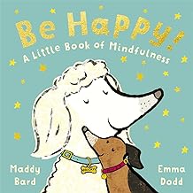 Be Happy!: A Little Book of Mindfulness