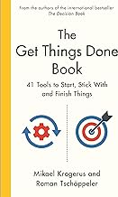 The Get Things Done Book: 41 Tools to Start, Stick With and Finish Things