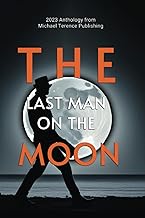 The Last Man on the Moon: 2023 Anthology from Michael Terence Publishing