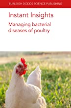 Instant Insights: Managing Bacterial Diseases of Poultry: 62 (Burleigh Dodds Science: Instant Insights)