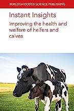 Instant Insights: Improving the Health and Welfare of Heifers and Calves: 85
