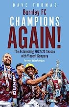 Burnley, Champions Again! The Astonishing 2022/23 season with Vincent Kompany