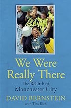 We Were Really There: The Rebirth of Manchester City