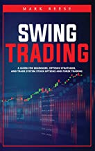 Swing trading: A guide for beginners, options strategies, and trade system stock options and forex trading
