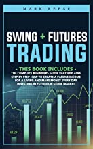 2 in 1 Swing + Futures trading: The complete beginners guide that explains step by step how to create a passive income for a living and make money every day investing in Futures + Stock Market