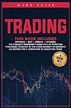 Trading: 4 in 1: Options + Day + Swing + Futures: The complete beginner's guide full of investing strategies to invest in the stock market to generate an income for a living even in uncertain times